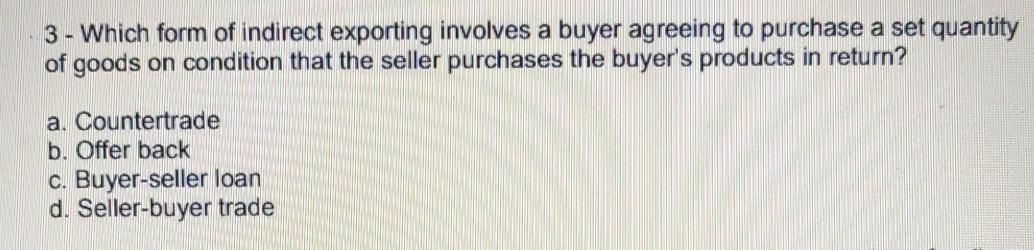 3 - Which form of indirect exporting involves a