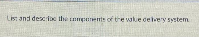 List and describe the components of the value