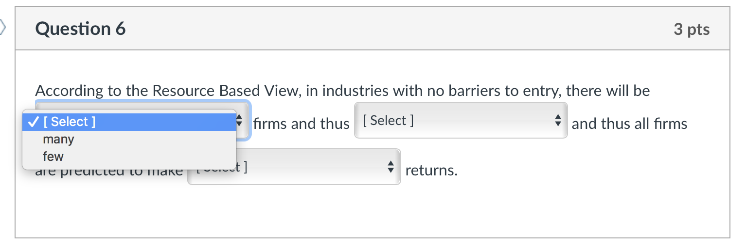 Question 6 3 pts According to the Resource Based