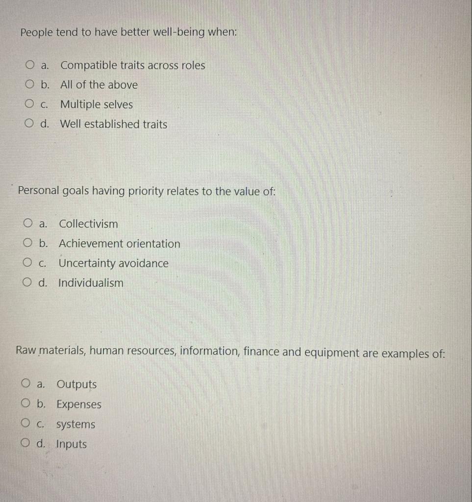 People tend to have better well-being when: O a.