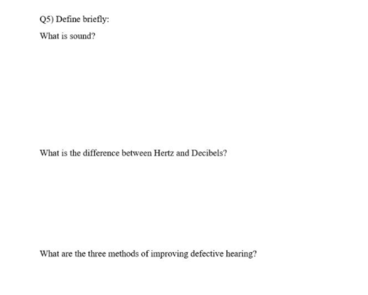 Q5) Define briefly: What is sound? What is the