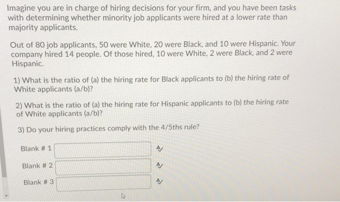Imagine you are in charge of hiring decisions for