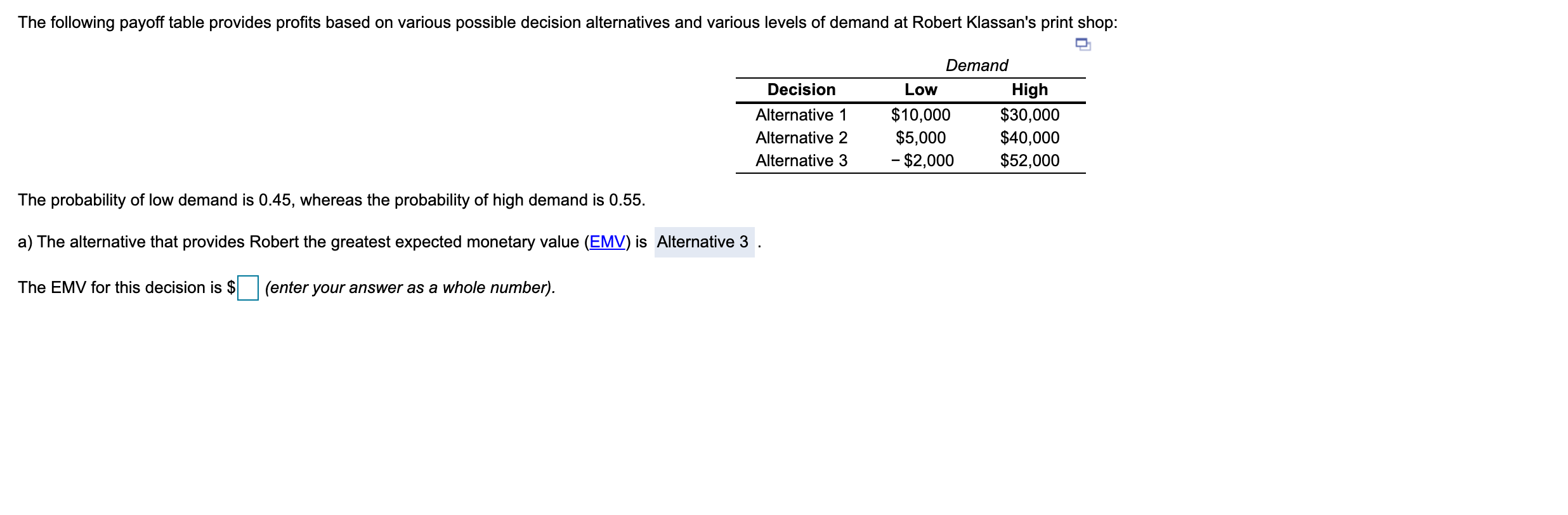 The following payoff table provides profits based