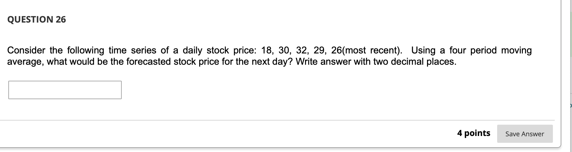 QUESTION 26 Consider the following time series of