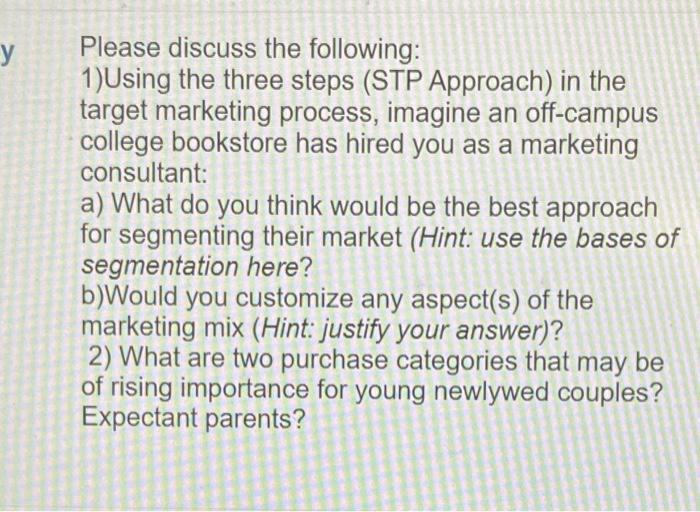 y Please discuss the following: 1)Using the three