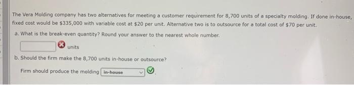 The Vera Molding company has two alternatives for