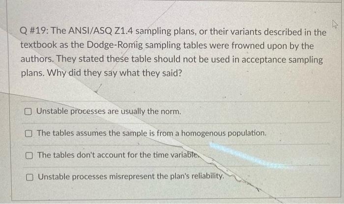 Q #19: The ANSI/ASQ Z1.4 sampling plans, or their