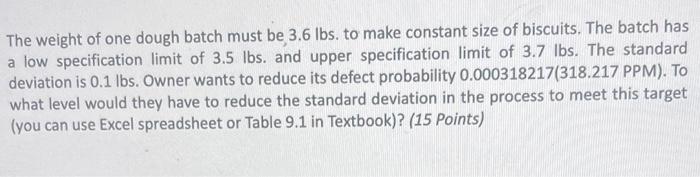 The weight of one dough batch must be 3.6 lbs. to