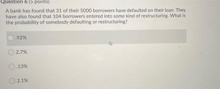 Question 6 (5 points) A bank has found that 31 of