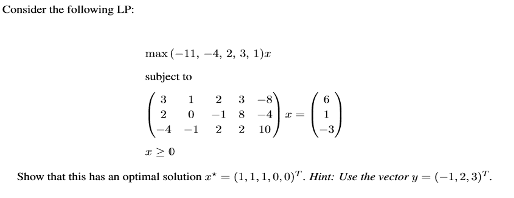 Consider the following LP: max (-11, 4, 2, 3,
