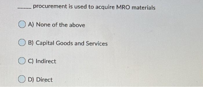Please answer 1, 5, 7 & 10 procurement is used to
