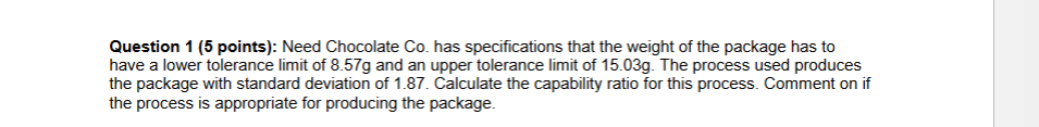 Question 1 (5 points): Need Chocolate Co. has