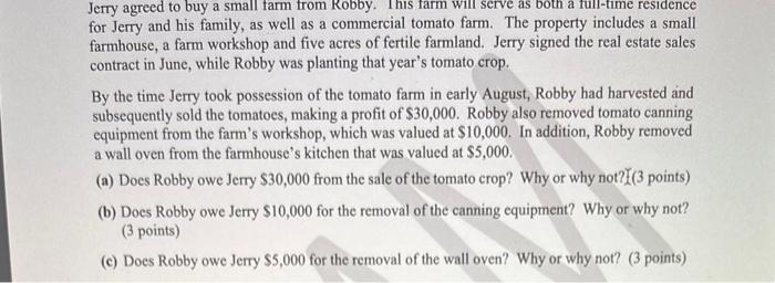 Jerry agreed to buy a small farm from Robby. This