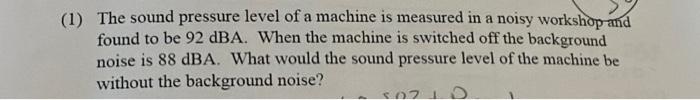 (1) The sound pressure level of a machine is
