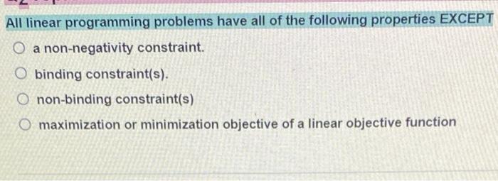 All linear programming problems have all of the