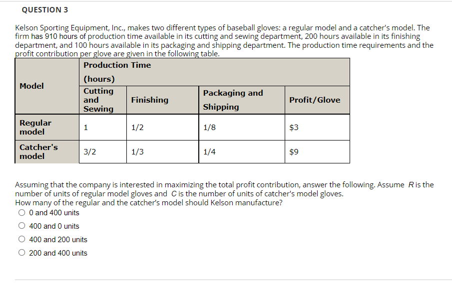 QUESTION 3 Kelson Sporting Equipment, Inc., makes