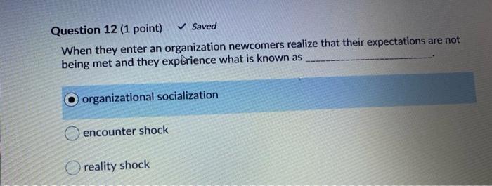 Question 12 (1 point) Saved When they enter an