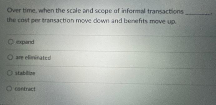 Over time, when the scale and scope of informal