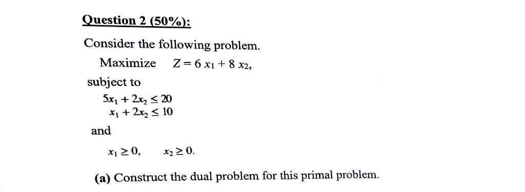 Question 2 (50%: Consider the following problem.