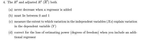 4. The R and adjusted R2 (R) both (a) never