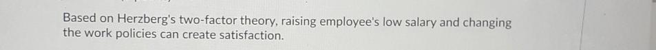 please help Based on Herzberg's two-factor