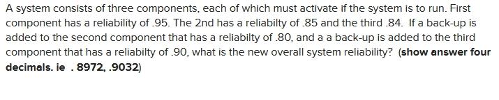 24 A system consists of three components, each of