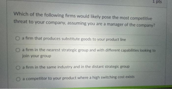 1 pts Which of the following firms would likely