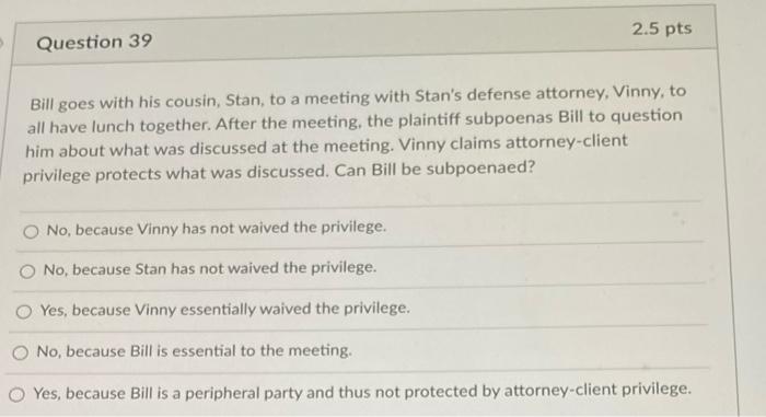 2.5 pts Question 39 Bill goes with his cousin,