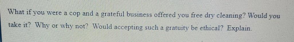 What if you were a cop and a grateful business