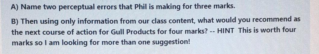 A) Name two perceptual errors that Phil is making