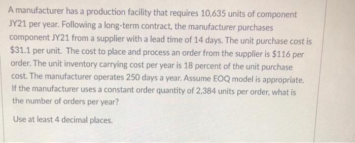 A manufacturer has a production facility that