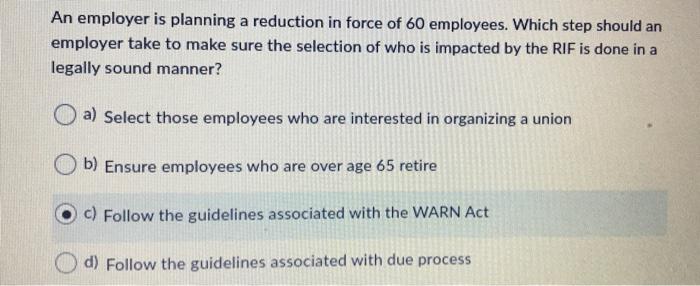 An employer is planning a reduction in force of