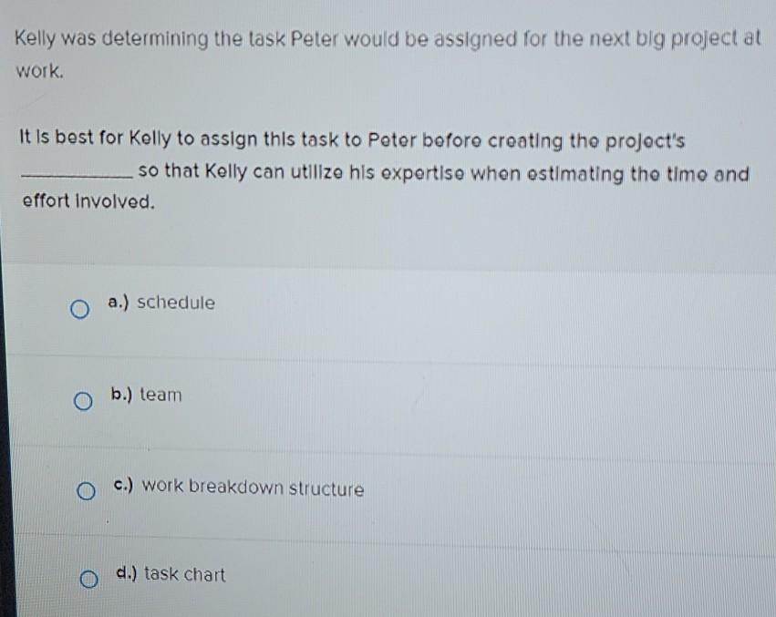 Kelly was determining the task Peter would be