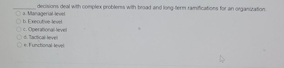 decisions deal with complex problems with broad