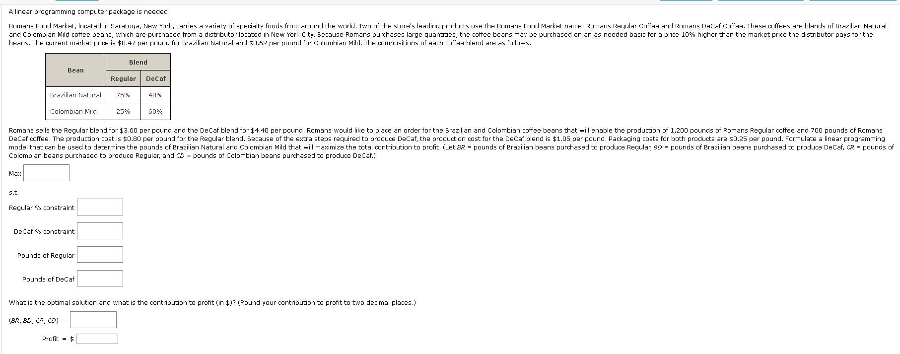 A linear programming computer package is needed.