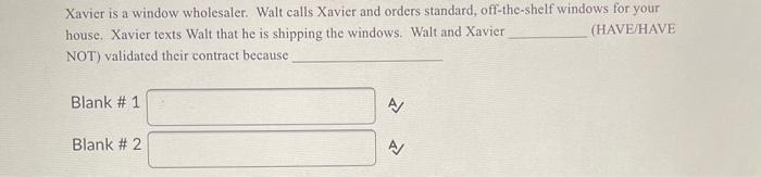 Xavier is a window wholesaler. Walt calls Xavier