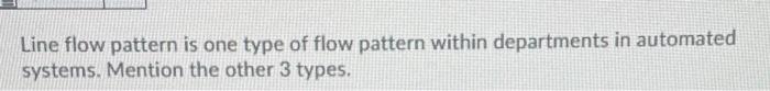 Line flow pattern is one type of flow pattern