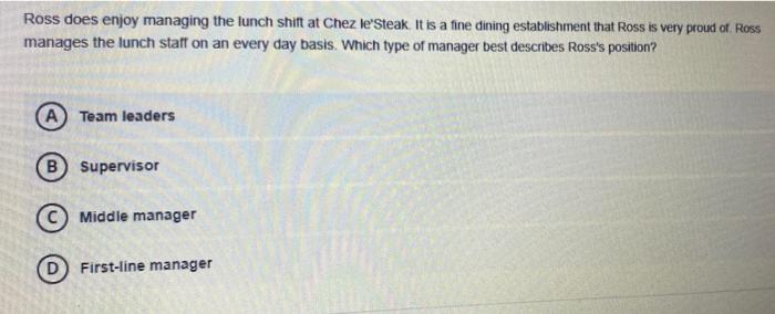 Ross does enjoy managing the lunch shift at Chez