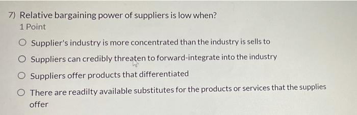 7) Relative bargaining power of suppliers is low