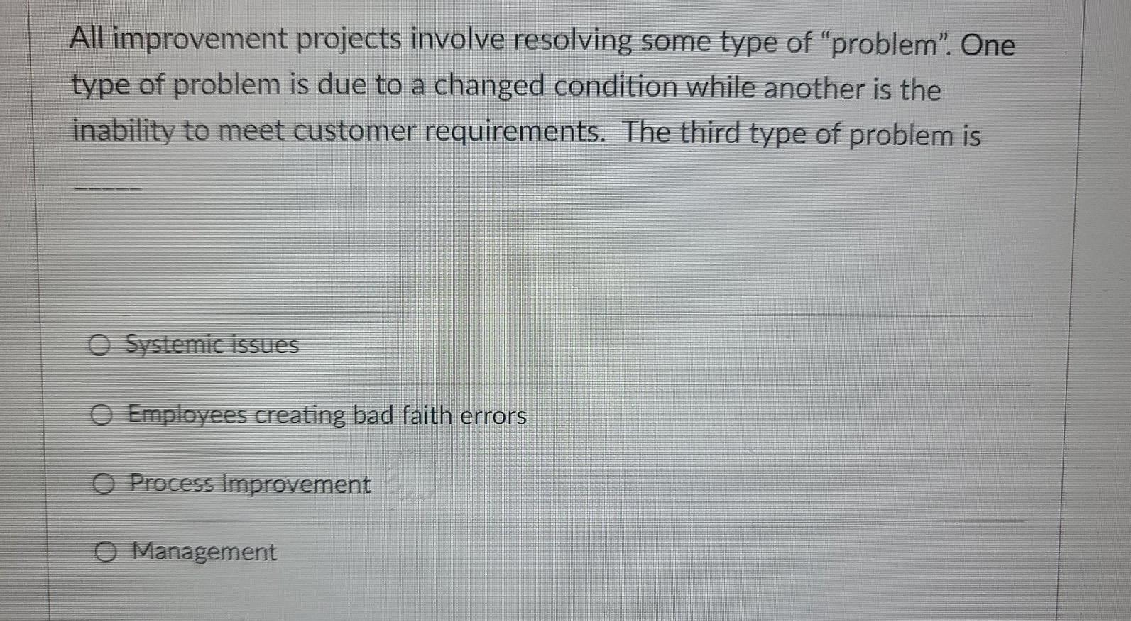 All improvement projects involve resolving some