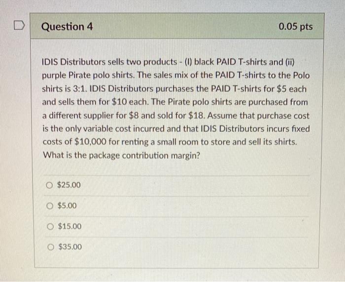 Question 4 0.05 pts IDIS Distributors sells two