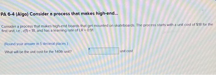 PA 6-4 (Algo) Consider a process that makes
