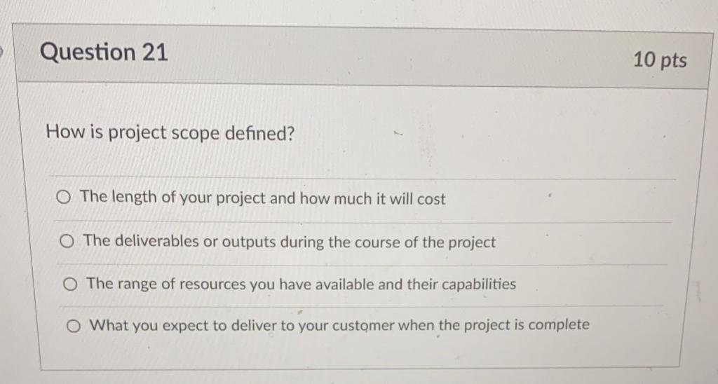 Question 21 10 pts How is project scope defined?