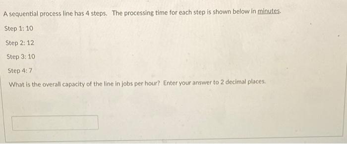 A sequential process line has 4 steps. The