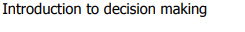 Introduction to decision making