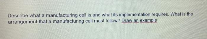 Describe what a manufacturing cell is and what