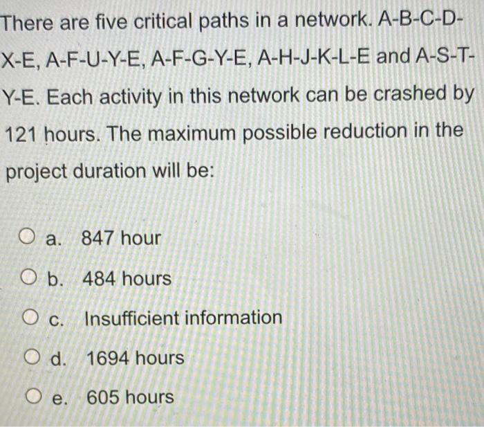 There are five critical paths in a network.