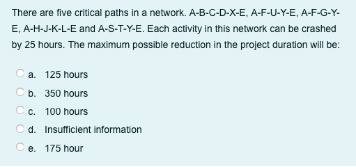 There are five critical paths in a network.