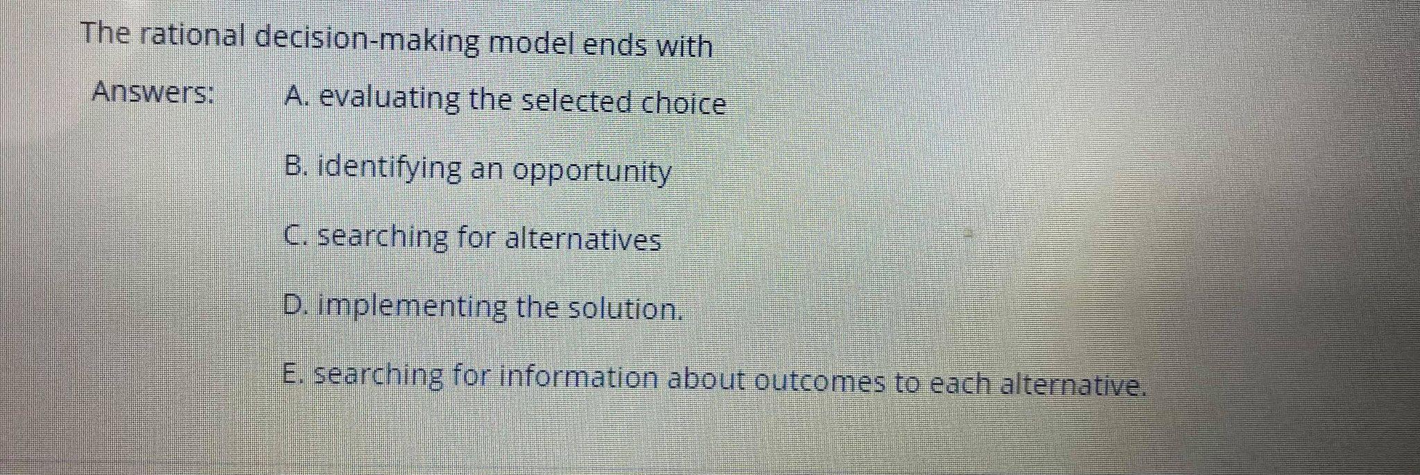The rational decision-making model ends with