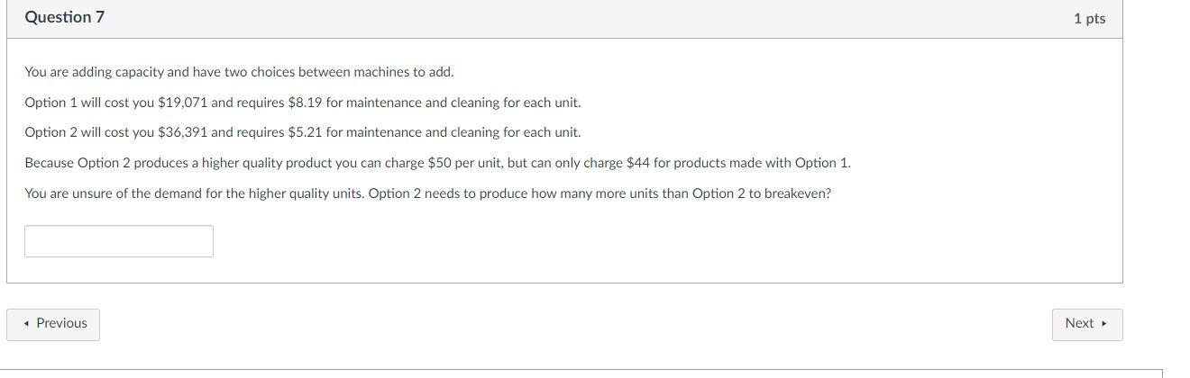 Question 7 1 pts You are adding capacity and have